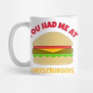 FUNNY Food Quote Cheeseburgers Mug